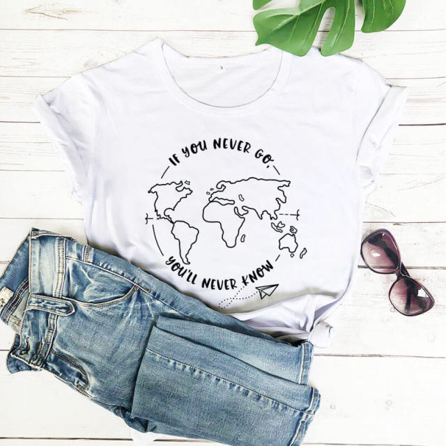 IF YOU NEVER GO YOU'LL NEVER KNOW COTTON T-SHIRT